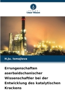 Errungenschaften aserbaidschanischer Wissenschaftler bei der Entwicklung des katalytischen Krackens (German Edition) 6207851404 Book Cover