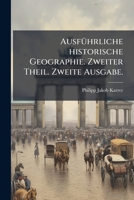 Ausführliche historische Geographie für Kaufleute, Manufakturisten, Fabrikanten, Pharmaceuten, Gewerbs-Männer u.a. 1246717301 Book Cover