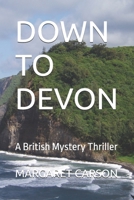DOWN TO DEVON: A British Mystery Thriller B0FBGNYHK1 Book Cover