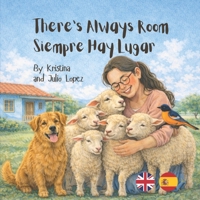 There’s Always Room - Siempre Hay Luagar: A Bilingual English–Spanish Children’s Picture Book About Kindness and Sharing. Un libro bilingüe sobre la amabilidad, compartir y hacer espacio para todos. B0GXKHQXFV Book Cover