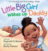 Little Big Girl Wakes Up Daddy: A Little Big Girl and DaddyTM Book B0C4ZT5M75 Book Cover