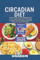 CIRCADIAN DIET: Unlock the power of your biological clock to lose weight without stress, reprogram your body, respect its rhythms, and watch the results come by themselves. B0FHK5QJB2 Book Cover