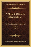 A Memoir Of Maria Edgeworth V1: With A Selection From Her Letters 1164538748 Book Cover