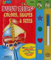 Busy Kids' Colors, Shapes & Sizes [With Wipe-Clean] 2764116772 Book Cover
