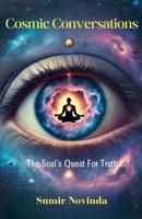 Cosmic Conversations: The Soul's Quest for Truth B0DX9WWHGN Book Cover