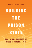 Building the Prison State: Race and the Politics of Mass Incarceration 022652101X Book Cover