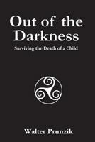 Out of the Darkness: Survivng the Death of a Child 1628385812 Book Cover