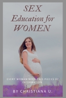 Sex Education for Women: Every woman Need This Pieces Of Information B0C872FV4F Book Cover