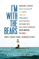 I'm With the Bears: Short Stories from a Damaged Planet 1844677443 Book Cover