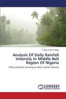 Analysis of Daily Rainfall Intensity in Middle Belt Region of Nigeria 365958827X Book Cover