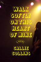 Walk Softly on This Heart of Mine: A Novel 0385548842 Book Cover