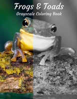 Frogs & Toads Grayscale Coloring Book B099ZPJM32 Book Cover