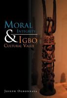 Moral Integrity & Igbo Cultural Value 1465396551 Book Cover