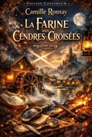 La Farine aux Cendres Croisées: cosy mystery - L’étiquette promet, la farine se souvient ; qui a bruni la preuve ? B0FT8C6SMF Book Cover
