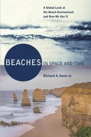 Beaches in Space and Time: A Global Look at the Beach Environment and How We Use It 1561647330 Book Cover
