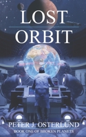 Lost Orbit (Broken Planets) 1764297490 Book Cover