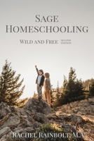 Sage Homeschooling: Wild and Free 1978234473 Book Cover