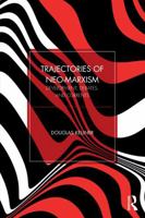 Trajectories of Neo-Marxism: Development, Debates, and Currents 104114881X Book Cover