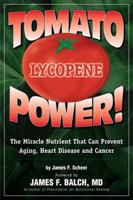 Tomato Power: Lycopene : The Miracle Nutrient That Can Prevent Aging, Heart Disease and Cancer 1889462047 Book Cover