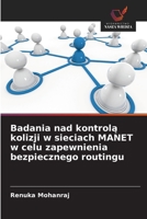Badania nad kontrolą kolizji w sieciach MANET w celu zapewnienia bezpiecznego routingu 6209629008 Book Cover