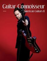 Guitar Connoisseur - The American Guitars II Issue - Fall 2016 1546847928 Book Cover