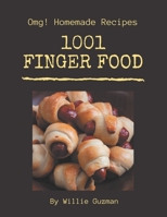 OMG! 1001 Homemade Finger Food Recipes: Homemade Finger Food Cookbook - The Magic to Create Incredible Flavor! B08L1Y4WTL Book Cover