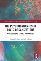 The Psychodynamics of Toxic Organizations: Applied Poems, Stories and Analysis 0367507439 Book Cover