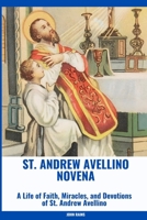St. Andrew Avellino Novena: A Life of Faith, Miracles, and Devotions of St. Andrew Avellino B0CLHPJQXM Book Cover