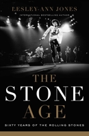 The Stone Age: Sixty Years of The Rolling Stones 163936207X Book Cover