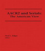 Aacr2 and Serials: The American View 0866562338 Book Cover