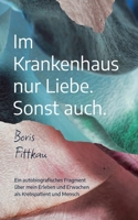 Im Krankenhaus nur Liebe. Sonst auch. (German Edition) 3695736046 Book Cover