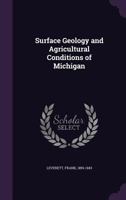 Surface geology and agricultural conditions of Michigan 1355397340 Book Cover