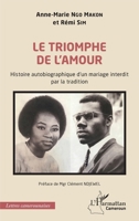 Le triomphe de l’amour: Histoire autobiographique d’un mariage interdit par la tradition (Harmattan Cameroun) (French Edition) 2336529785 Book Cover