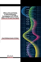 Effect of Social Media in B2B Marketing: Investigation of E-WOM Effect in Oil and Gas Qatar 1636482031 Book Cover