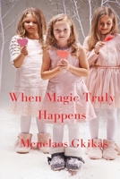 When Magic Truly Happens 6188514606 Book Cover