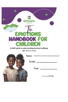 The Emotions Handbook For Children: A child's guide to understanding emotional wellbeing (Up to 11 years) B0DQGS2RRS Book Cover