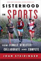 Sisterhood in Sports: How Female Athletes Collaborate and Compete 1442275863 Book Cover