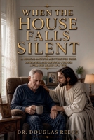 When the House Falls Silent (Devotionals and Guides) B0HFNYHMLZ Book Cover