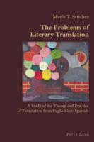The Problems of Literary Translation: A Study of the Theory and Practice of Translation from English Into Spanish 3039113267 Book Cover