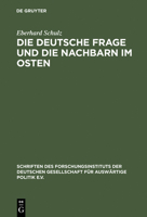 Die Deutsche Frage Und Die Nachbarn Im Osten: Beitrage Zu Einer Politik Der Verstandigung 3486555618 Book Cover