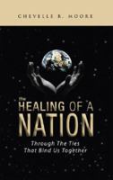 The Healing of a Nation: Through the Ties That Bind Us Together 159886517X Book Cover
