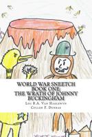 World War Sneetch: Book One: The Wrath of Johnny Buckingham (Volume 1) 1720572038 Book Cover