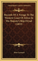 Records Of A Voyage To The Western Coast Of Africa In His Majesty's Ship Dryad 1166309126 Book Cover