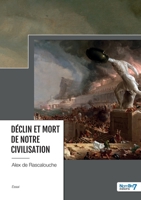 Déclin et mort de notre civilisation 2383517224 Book Cover