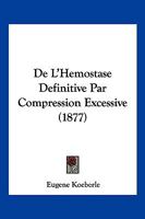 de L'Ha(c)Mostase Da(c)Finitive Par Compression Excessive: Opa(c)Rations Chirurgicales 2013587872 Book Cover