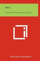 Paul: Life and Letters, Spiritus Gladius 1258210738 Book Cover