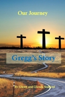 Our Journey: Gregg's Story 0692863095 Book Cover