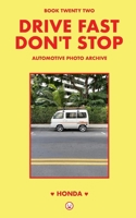 Drive Fast Don't Stop - Book 22: Honda B0FHV4JMB6 Book Cover