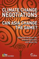 Climate Change Negotiations: Can Asia Change the Game? 9881750717 Book Cover