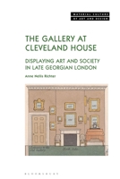 The Gallery at Cleveland House: Displaying Art and Society in Late Georgian London 1350372781 Book Cover